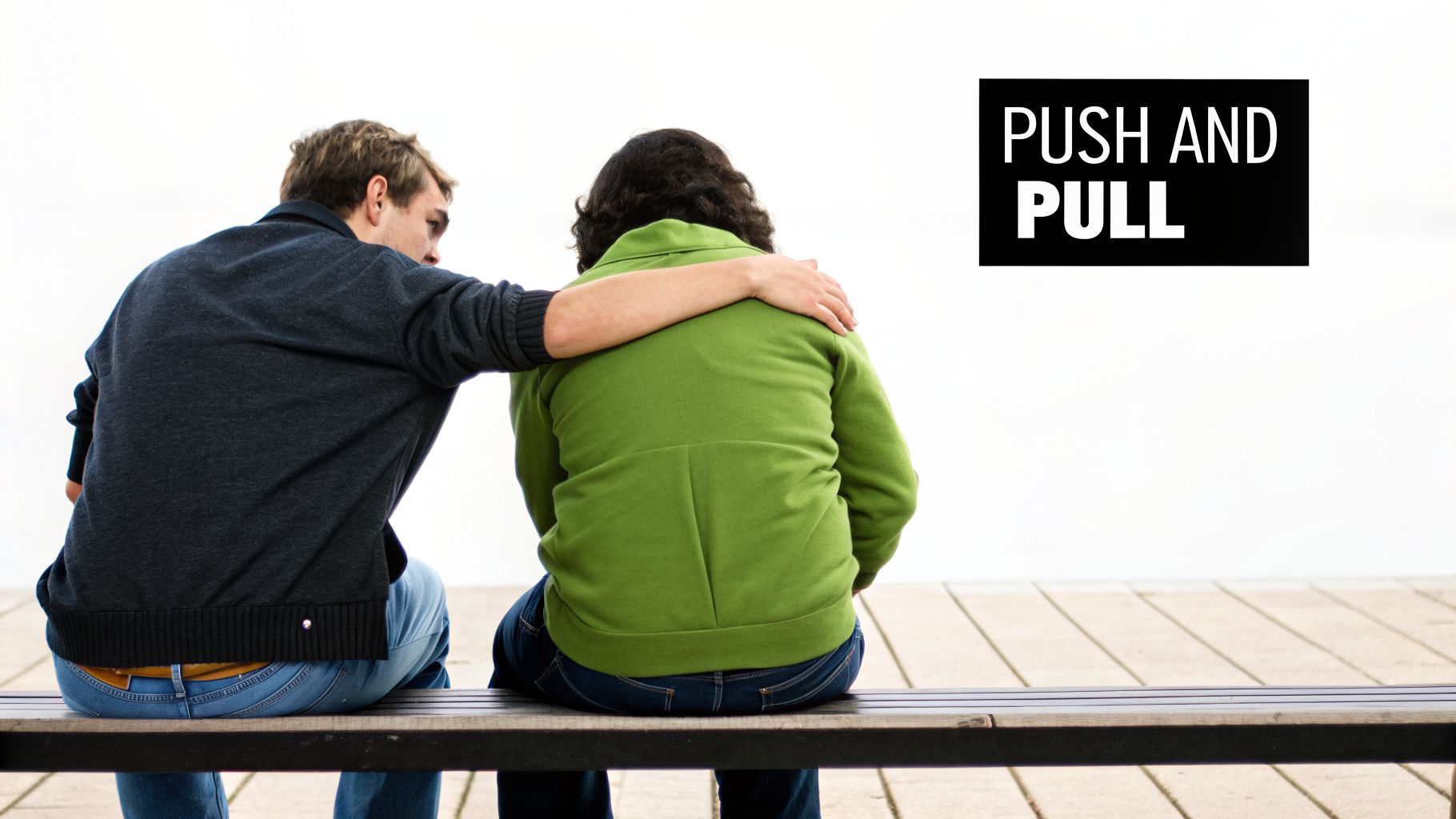 Two people sit on a bench, one comforting the other, with 'PUSH AND PULL' text overlay.