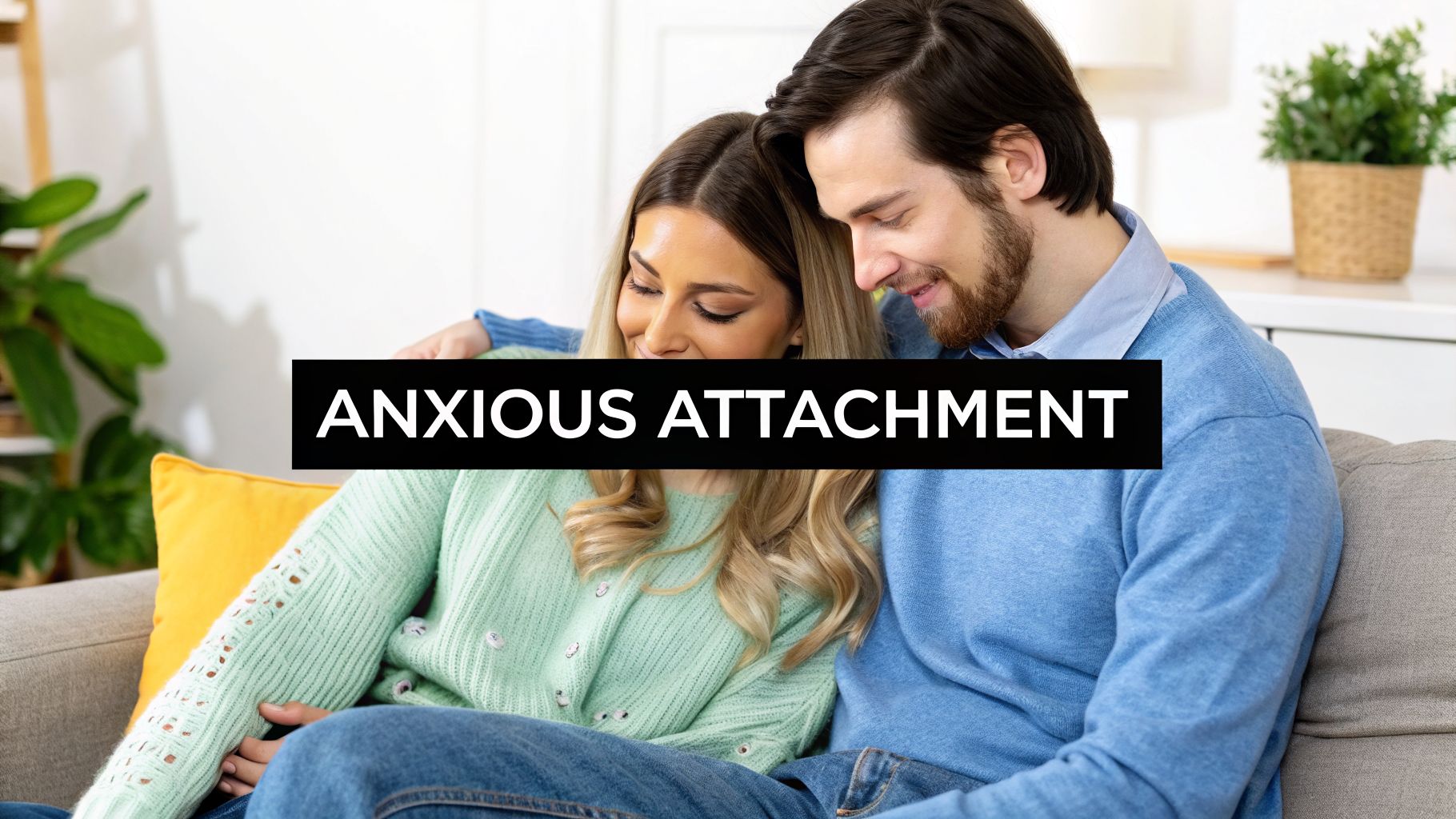 dating-someone-with-anxious-attachment-affectionate-couple